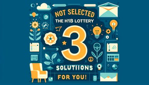 Not selected in the H1b lottery, Here are 3 solutions for You!